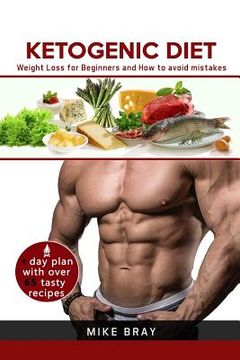 portada Ketogenic Diet: Weight Loss For Beginners and How to avoid mistakes (cookbook guide + free day plan with tasty recipes)