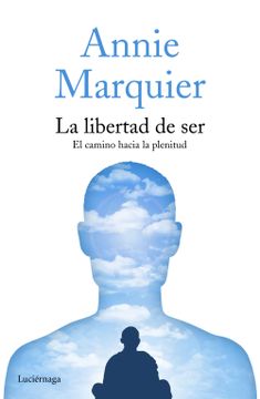 portada La Libertad de Ser: El Camino Hacia la Plenitud (Filosofias y Religiones) (in Spanish)