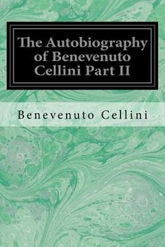 portada The Autobiography of Benevenuto Cellini Part II (en Inglés)