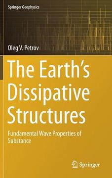 portada The Earth's Dissipative Structures: Fundamental Wave Properties of Substance (en Inglés)