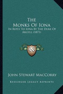 portada the monks of iona: in reply to iona by the duke of argyll (1871) (en Inglés)