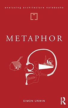 portada Metaphor: An Exploration of the Metaphorical Dimensions and Potential of Architecture (Analysing Architecture Notebooks) (en Inglés)
