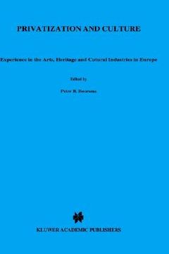 portada privatization and culture: experiences in the arts, heritage and cultural industries in europe