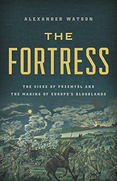 portada Fortress: The Siege of Przemysl and the Making of Europe'S Bloodlands (en Inglés)