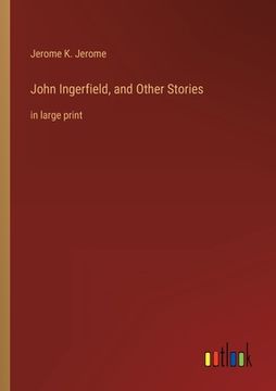 portada John Ingerfield, and Other Stories: in large print 