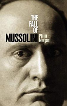 portada The Fall of Mussolini: Italy, the Italians, and the Second World war (en Inglés)