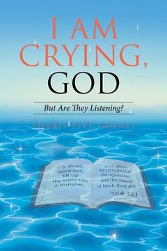 portada I Am Crying, God: But Are They Listening? (in English)