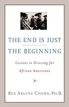 portada The end is Just the Beginning: Lessons in Grieving for African Americans (en Inglés)