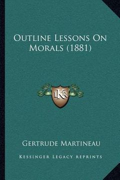 portada outline lessons on morals (1881) (en Inglés)