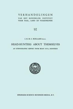 portada Head-Hunters about Themselves: An Ethnographic Report from Irian Jaya, Indonesia