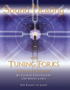 portada Sound Healing with Tuning Forks Manual: Advanced Protocols for Tuning Fork Practitioners (en Inglés)