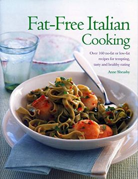 portada Fat-Free Italian Cooking: Over 160 Low-Fat and No-Fat Recipes for Tempting, Tasty and Healthy Eating (en Inglés)
