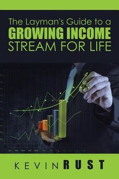 portada The Layman's Guide to a Growing Income Stream for Life (en Inglés)