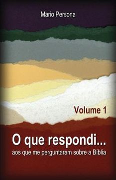 portada O Que Respondi...: Aos Que Me Perguntaram Sobre A B (en Portugués)