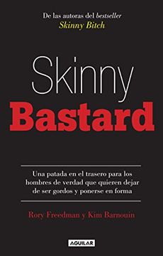portada Skinny Bastard: Una Patada en el Trasero Para los Hombres de Verdad que Quieren Dejar de ser Gordos y Ponerse en Forma. (Spanish Edition)