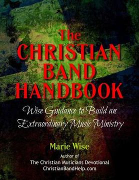 portada The Christian Band Handbook: Wise Guidance to Build an Extraordinary Music Ministry (en Inglés)
