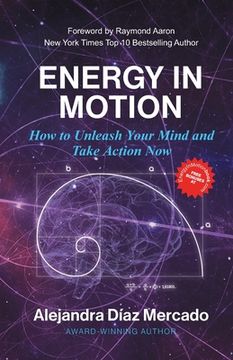 portada Energy in Motion: How to Unleash Your Mind and Take Action Now (in English)