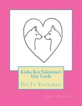 portada Kishu Ken Valentine's Day Cards: Do It Yourself (en Inglés)
