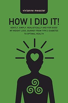 portada How i did It! Gently, Simply, Realistically and for Good! My Weight Loss Journey From Type 2 Diabetes to Optimal Health (en Inglés)
