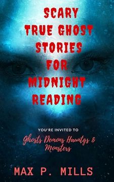 portada Scary True Ghost Stories For Midnight Reading: Hauntings, Ghosts, Demons and Mon (en Inglés)