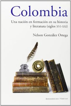 portada Colombia. Una Nación en Formación en su Historia y Literatura (Siglos xvi al Xxi).