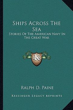 portada ships across the sea: stories of the american navy in the great war (in English)