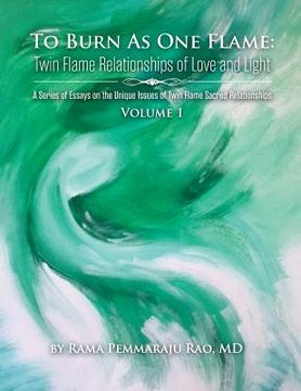 portada To Burn as One Flame Volume 1: Twin Flame Relationships of Love and Light (en Inglés)
