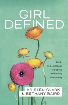 portada Girl Defined: God's Radical Design for Beauty, Femininity, and Identity