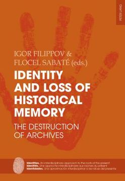 portada Identity And Loss Of Historical Memory: The Destruction Of Archives (identities / Identités / Identidades) (english And French Edition)