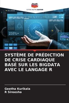 portada Système de Prédiction de Crise Cardiaque Basé Sur Les Bigdata Avec Le Langage R (en Francés)