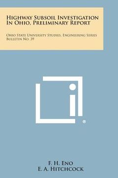 portada Highway Subsoil Investigation in Ohio, Preliminary Report: Ohio State University Studies, Engineering Series Bulletin No. 39 (in English)