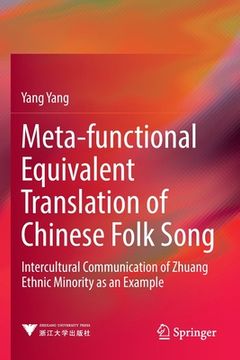 portada Meta-Functional Equivalent Translation of Chinese Folk Song: Intercultural Communication of Zhuang Ethnic Minority as an Example (en Inglés)