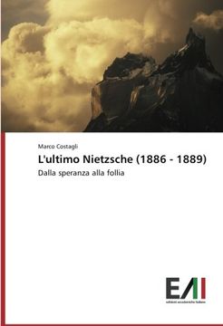 portada L'ultimo Nietzsche (1886 - 1889): Dalla speranza alla follia
