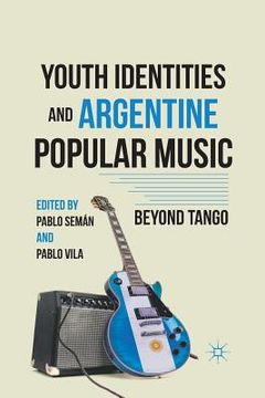 portada Youth Identities and Argentine Popular Music: Beyond Tango (en Inglés)