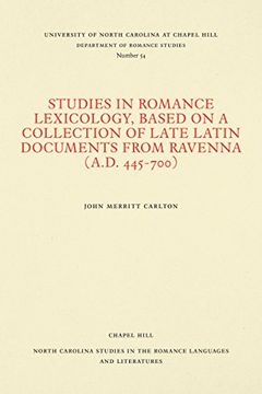portada Studies in Romance Lexicology, Based on a Collection of Late Latin Documents From Ravenna (A. Do 445-700) (North Carolina Studies in the Romance Languages and Literatures) (in English)