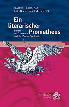 portada Ein Literarischer Prometheus Lukian aus Samosata und die Zweite Sophistik (en Alemán)