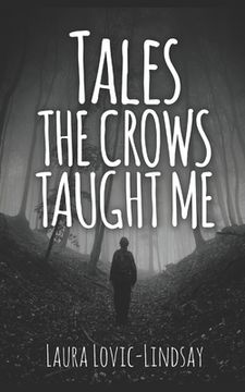 portada Tales the Crows Taught Me: Seventeen Supernatural Tales to Make Your Skin Crawl (en Inglés)