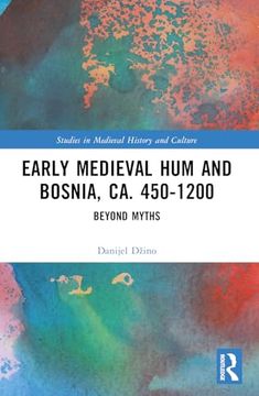 portada Early Medieval hum and Bosnia, ca. 450-1200 (Studies in Medieval History and Culture) (en Inglés)