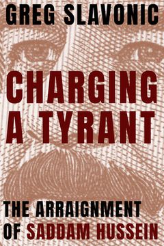portada Charging a Tyrant: The Arraignment of Saddam Hussein 
