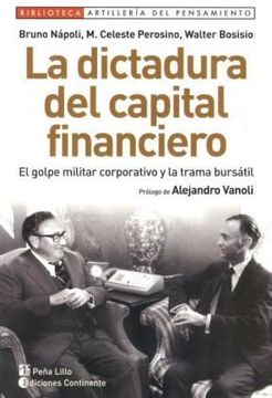 La dictadura del capital financiero : el golpe militar corporativo y la trama bursátil