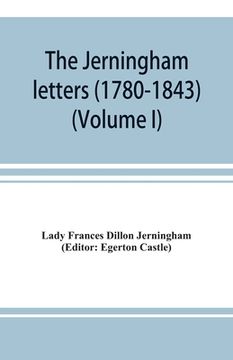 portada The Jerningham letters (1780-1843) Being excerpts from the correspondence and diaries of the Honourable Lady Jerningham and of her daughter Lady Bedin (en Inglés)