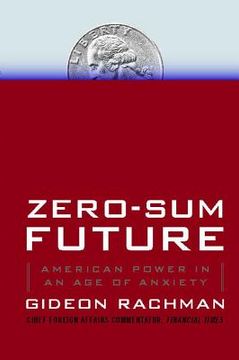 portada Zero-Sum Future: American Power in an age of Anxiety (en Inglés)