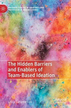 portada The Hidden Barriers and Enablers of Team-Based Ideation (in English)