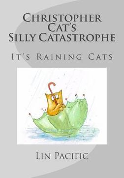 portada Christopher Cat's Silly Catastrophe: It's Raining Cats! (in English)