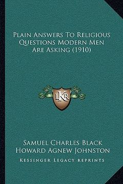 portada plain answers to religious questions modern men are asking (1910) (en Inglés)