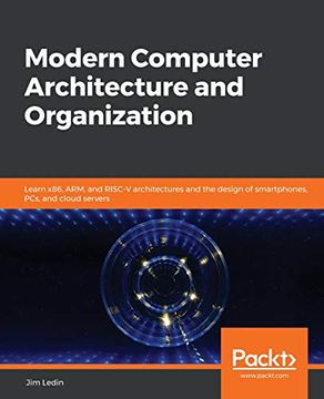 portada Modern Computer Architecture and Organization: Learn X86, Arm, and Risc-V Architectures and the Design of Smartphones, Pcs, and Cloud Servers (in English)