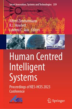portada Human Centred Intelligent Systems: Proceedings of Kes-Hcis 2023 Conference (en Inglés)
