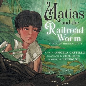 portada Matias and the Railroad Worm: A Tale of Hidden Gifts (en Inglés)