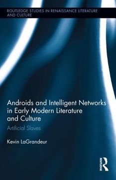 portada androids and intelligent networks in early modern literature and culture: artificial slaves (in English)