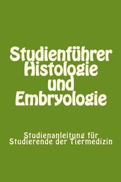 portada Studienführer Histologie und Embryologie: Studienanleitung für Studierende der Tiermedizin (en Alemán)